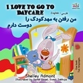  Shelley Admont et  KidKiddos Books - I Love to Go to Daycare (English Farsi Persian Bilingual Book) - English Farsi Bilingual Collection.