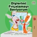  Shelley Admont et  KidKiddos Books - Dişlerimi Fırçalamayı Seviyorum - Turkish Bedtime Collection.