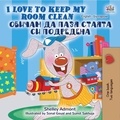  Shelley Admont et  KidKiddos Books - I Love to Keep My Room Clean (English Bulgarian Bilingual Book) - English Bulgarian Bilingual Collection.