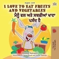  Shelley Admont et  KidKiddos Books - I Love to Eat Fruits and Vegetables (English Punjabi - India) - English Punjabi (Gurmukhi) Bilingual Collection.