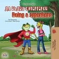  Liz Shmuilov et  KidKiddos Books - Да бъдеш супергерой Being a Superhero - Bulgarian English Bilingual Collection.