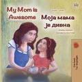  Shelley Admont et  KidKiddos Books - My Mom is Awesome Моја мама је дивна - English Serbian Bilingual Collection Cyrillic.