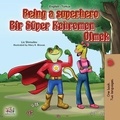  Liz Shmuilov et  KidKiddos Books - Being a Superhero Bir Süper Kahraman Olmak - English Turkish Bilingual Collection.