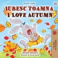  Shelley Admont et  KidKiddos Books - Iubesc toamna I Love Autumn - Romanian English Bedtime Collection.
