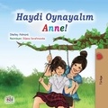  Shelley Admont et  KidKiddos Books - Haydi Oynayalım Anne! - Turkish Bedtime Collection.