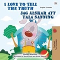  Shelley Admont et  KidKiddos Books - I Love to Tell the Truth Jag älskar att tala sanning - English Swedish Bilingual Collection.