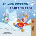  Shelley Admont et  KidKiddos Books - Eu Amo Inverno I Love Winter - Portuguese English Bilingual Collection.