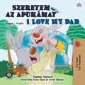  Shelley Admont et  KidKiddos Books - Szeretem az Apukámat I Love My Dad - Hungarian English Bilingual Collection.