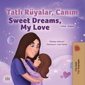  Shelley Admont et  KidKiddos Books - Tatlı Rüyalar, Canım Sweet Dreams, My Love - Turkish English Bilingual Collection.