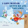  Shelley Admont et  KidKiddos Books - I Love Winter Gusto Ko ang Taglamig - English Tagalog Bilingual Collection.