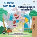  Shelley Admont et  KidKiddos Books - I Love My Dad Tatínka mám velmi rád - English Czech Bilingual Collection.