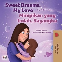  Shelley Admont et  KidKiddos Books - Sweet Dreams, My Love Mimpikan yang Indah, Sayangku - English Malay Bilingual Collection.