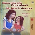  Shelley Admont et  KidKiddos Books - Mama mea este extraordinară My Mom is Awesome - Romanian English Bedtime Collection.