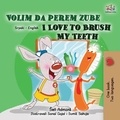  Shelley Admont et  KidKiddos Books - Volim da perem zube I Love to Brush My Teeth - Serbian English Bilingual Collection.