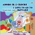  Shelley Admont et  KidKiddos Books - Adoro ir à Creche I Love to Go to Daycare - Portuguese English Bilingual Collection.