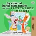  Shelley Admont et  KidKiddos Books - Jeg elsker at  børste mine tænder I Love to Brush My Teeth - Danish English Bedtime Collection.