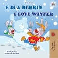  Shelley Admont et  KidKiddos Books - E dua dimrin I Love Winter - Albanian English Bilingual Collection.