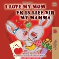  Shelley Admont et  KidKiddos Books - I Love My Mom Ek Is Lief Vir My Mamma - English Afrikaans Bilingual Collection.