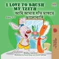  Shelley Admont et  KidKiddos Books - I Love to Brush My Teeth আমি আমার দাঁত মাজতে ভালোবাসি - English Bengali Bilingual Collection.
