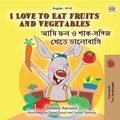  Shelley Admont et  KidKiddos Books - I Love to Eat Fruits and Vegetables আমি ফল ও শাক-সব্জি খেতে ভালোবাসি - English Bengali Bilingual Collection.