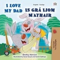  Shelley Admont et  KidKiddos Books - I Love My Dad Is Grá Liom M’Athair - English Irish Bilingual Collection.