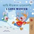  Shelley Admont et  KidKiddos Books - শীতকাল ভালোবাসি I Love Winter - Bengali English Bilingual Collection.
