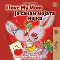  Shelley Admont et  KidKiddos Books - I Love My Mom Ја сакам мојата мајка - English Macedonian Bilingual Collection.