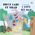  Shelley Admont et  KidKiddos Books - Dwi'n Caru Fy Nhad I Love My Dad - Welsh English Bilingual Collection.