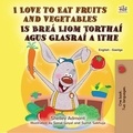  Shelley Admont et  KidKiddos Books - I Love to Eat Fruits and Vegetables Is Breá Liom Torthaí agus Glasraí a Ithe - English Irish Bilingual Collection.