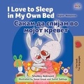  Shelley Admont et  KidKiddos Books - I Love to Sleep in My Own Bed  Сакам да Спијам во Мојот Кревет - English Macedonian Bilingual Collection.
