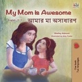  Shelley Admont et  KidKiddos Books - My Mom is Awesome  আমার মা অসাধারণ - English Bengali Bilingual Collection.