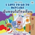  Shelley Admont et  KidKiddos Books - I Love to Go to Daycare ฉันชอบไปโรงเรียน - English Thai Bilingual Collection.