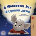  Sam Sagolski et  KidKiddos Books - A Wonderful Day Чудовий день - English Ukrainian Bilingual Collection.