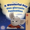  Sam Sagolski et  KidKiddos Books - A Wonderful Day Una giornata fantastica - English Italian Bilingual Collection.