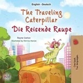  Rayne Coshav et  KidKiddos Books - The Traveling Caterpillar Die reisende Raupe - English German Bilingual Collection.