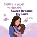  Shelley Admont et  KidKiddos Books - মিষ্টি স্বপ্ন দেখো, আমার সোনা Sweet Dreams, My Love - Bengali English Bilingual Collection.