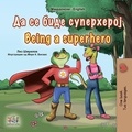  Liz Shmuilov et  KidKiddos Books - Да се биде Суперхерој Being a Superhero - Macedonian English  Bilingual Collection.