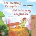  Rayne Coshav et  KidKiddos Books - The Traveling Caterpillar Ulat bulu yang mengembara - English Malay Bilingual Collection.