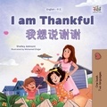  Shelley Admont et  KidKiddos Books - I am Thankful 我想说谢谢 - English Chinese (Mandarin) Bilingual Collection.
