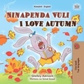  Shelley Admont et  KidKiddos Books - Ninapenda Vuli I Love Autumn - Swahili English Bilingual Collection.