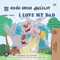  Shelley Admont et  KidKiddos Books - ஐ லவ் மை அப்பா I Love My Dad - Tamil English Bilingual Collection.