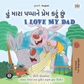  Shelley Admont et  KidKiddos Books - હું મારા પપ્પાને પ્રેમ કરું છું I Love My Dad - Gujarati English Bilingual Collection.
