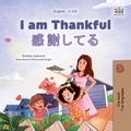  Shelley Admont et  KidKiddos Books - I am Thankful 感謝してる - English Japanese Bilingual Collection.