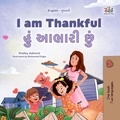 Shelley Admont et  KidKiddos Books - I am Thankful હું આભારી છું - English Gujarati Bilingual Collection.