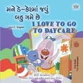  Shelley Admont et  KidKiddos Books - મને ડે-કેરમાં જવું બહુ ગમે છે I Love to Go to Daycare - Gujarati English Bilingual Collection.