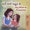  Shelley Admont et  KidKiddos Books - મારી મમ્મી કમાલ છે... My Mom is Awesome - Gujarati English Bilingual Collection.