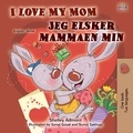  Shelley Admont et  KidKiddos Books - I Love My Mom Jeg elsker mammaen min - English Norwegian Bilingual Collection.