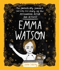 Anna Doherty - Emma Watson - The Fantastically Feminist (and Totally True) Story of the Astounding Actor and Activist.