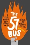 Dashka Slater - The 57 Bus - A True Story of Two Teenagers and the Crime That Changed Their Lives.