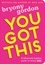 Bryony Gordon - You Got This - A fabulously fearless guide to being YOU.